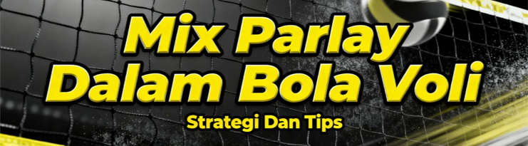 Mix-Parlay-Dalam-Bola-Voli-Strategi-Dan-Tips
